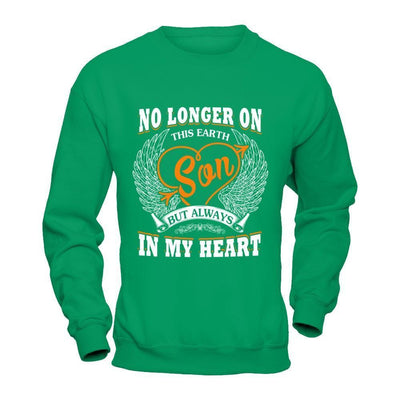 No Longer On This Earth Son But Always In My Heart-T-Shirt & Hoodie-Crewneck Sweatshirt-Irish Green