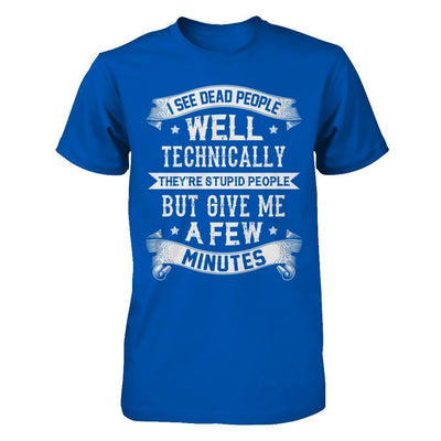 I See Dead People They're Stupid People-T-Shirt & Hoodie-Premium T-Shirt-Royal
