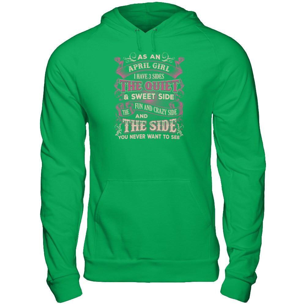 As An April Girl I Have 3 Sides Birthday Gift-T-Shirt & Tank Top-Pullover Hoodie-Irish Green