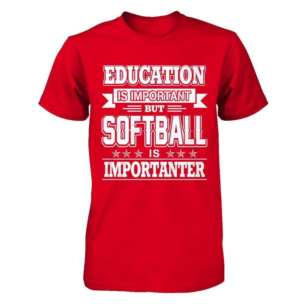 Education Is Important But Softball Is Importanter-T-Shirt & Hoodie-