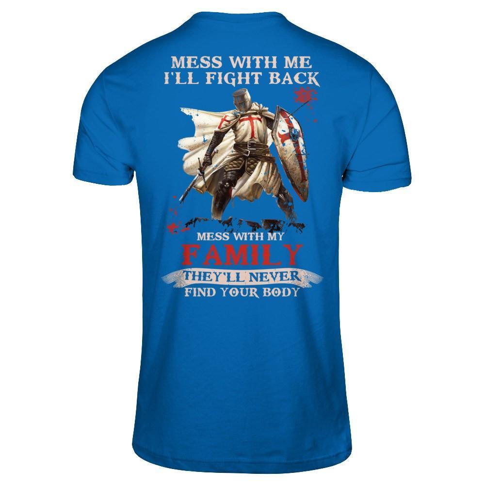 Knight Templar Mess With Me I'll Fight Back Mess With My Family-T-Shirt & Hoodie-Classic T-Shirt-Royal