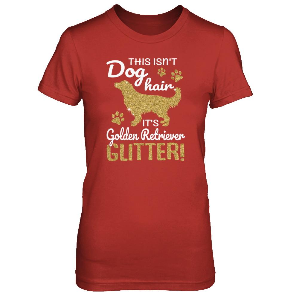 This Isn't Dog Hair It's Golden Retriever Glitter-T-Shirt & Tank Top-Women's T-Shirt-Red