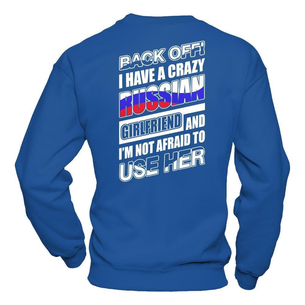 I Have A Crazy Russian Girlfriend I'm Not Afraid To Use Her-T-Shirt & Hoodie-Crewneck Sweatshirt-Royal
