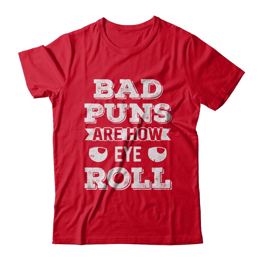 Bad Puns Are How Eye Roll-T-Shirt & Hoodie-Premium T-Shirt-Red