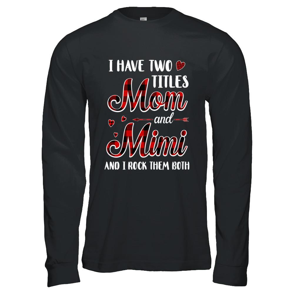Red Plaid I Have Two Titles Mom And Mimi-T-Shirt & Hoodie-Long Sleeve T-Shirt-Black
