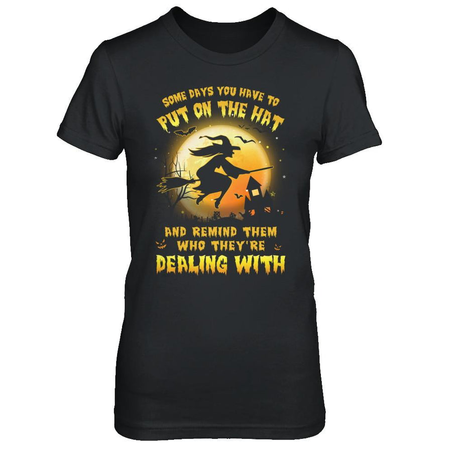 Some Day You Have To Put On The Hat Halloween Witch-T-Shirt & Hoodie-Women's T-Shirt-Black