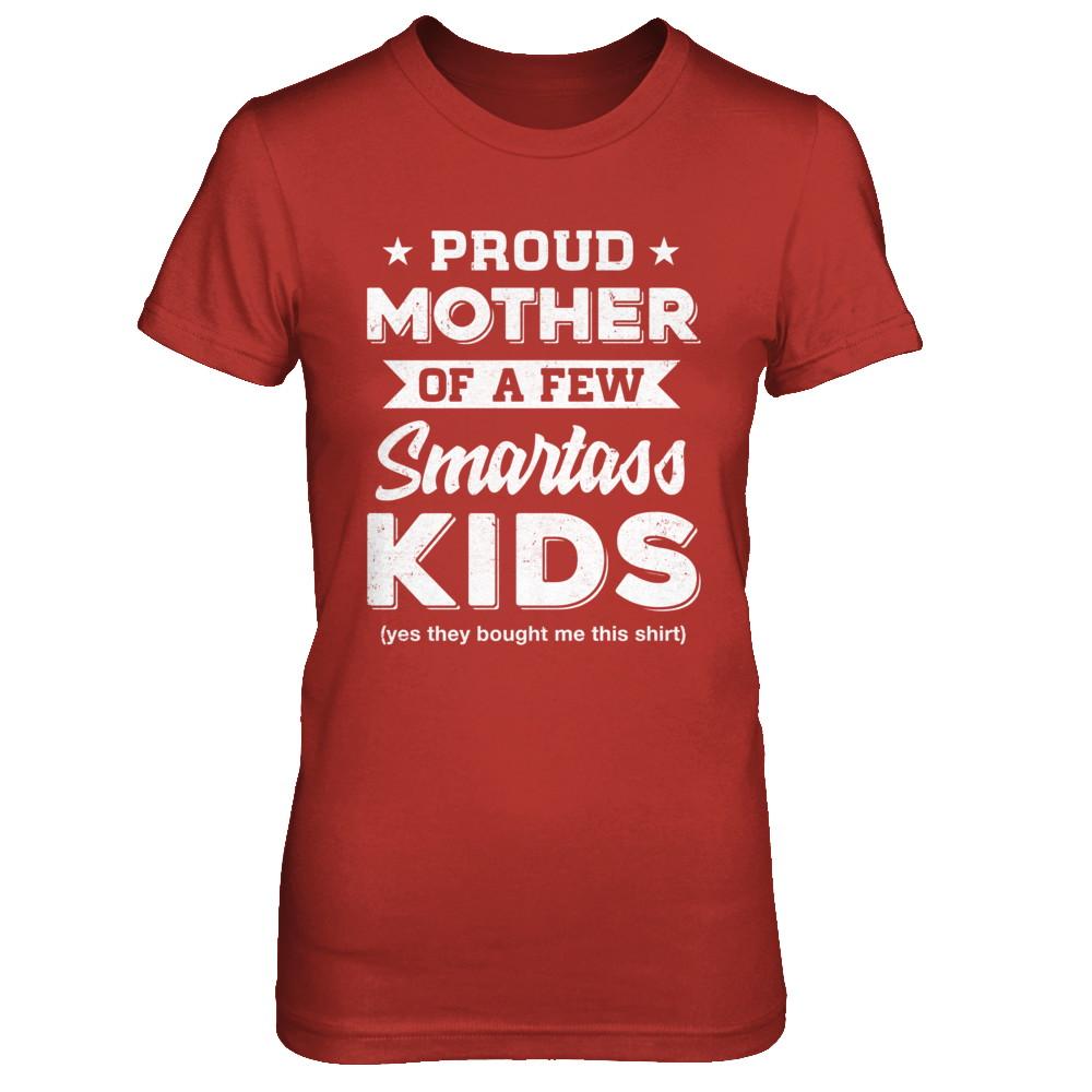 Proud Mother Of A Few Smartass Kids Mommy Mothers Day-T-Shirt & Hoodie-Women's T-Shirt-Red