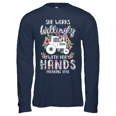 She Works Willingly With Her Hands Farming Farmer-T-Shirt & Hoodie-Long Sleeve T-Shirt-Navy
