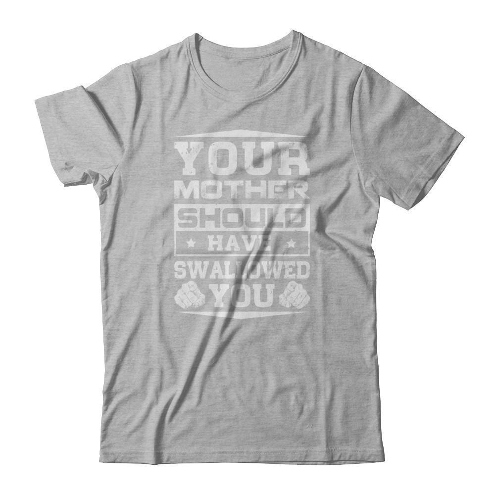 Your Mother Should Have Swallowed You-T-Shirt & Tank Top-Premium T-Shirt-Heather Gray
