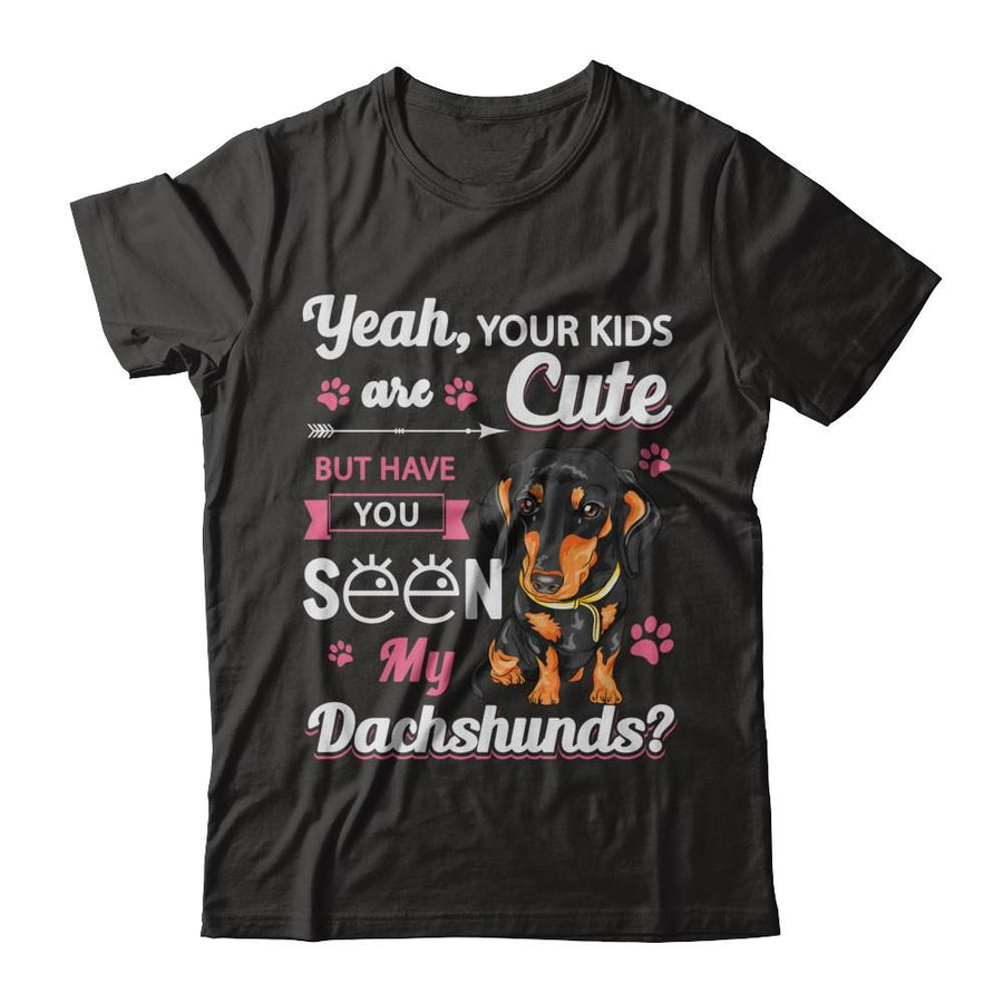 Your Kids Are Cute But Have You Seen My Dachshund-T-Shirt & Sweatshirt-Premium T-Shirt-Black