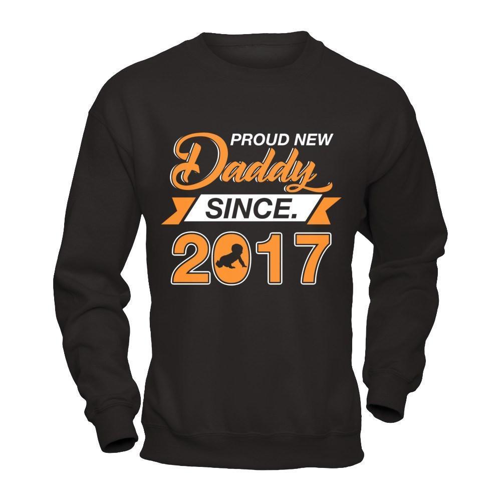 Proud New Daddy Since 2017-T-Shirt & Hoodie-Crewneck Sweatshirt-Black