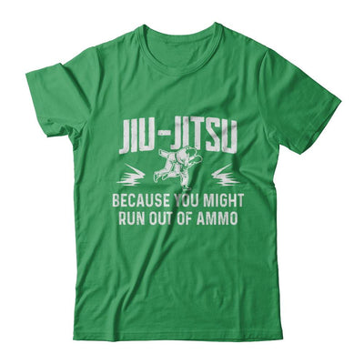 Jiu Jitsu BECAUSE YOU MIGHT RUN OUT OF AMMO-T-Shirt & Hoodie-Premium T-Shirt-Kelly Green