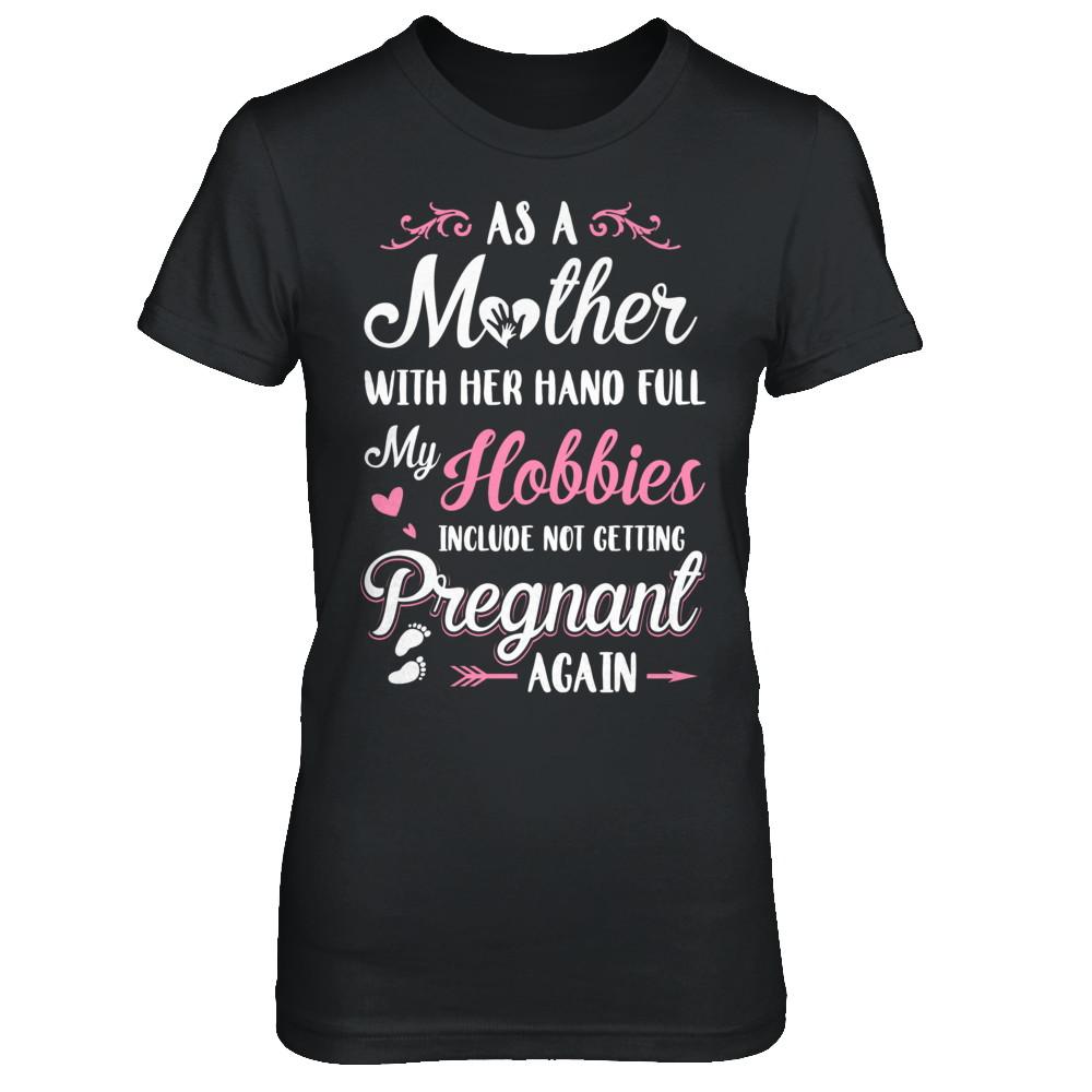 As A Mother With Her Hands Full My Hobbies Pregnant