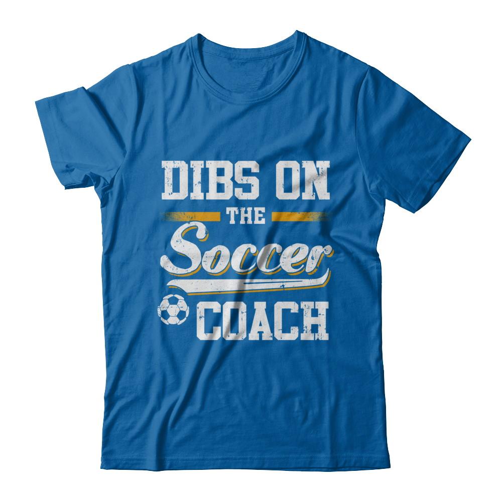 Dibs On The Coach Soccer-T-Shirt & Hoodie-Classic T-Shirt-Royal