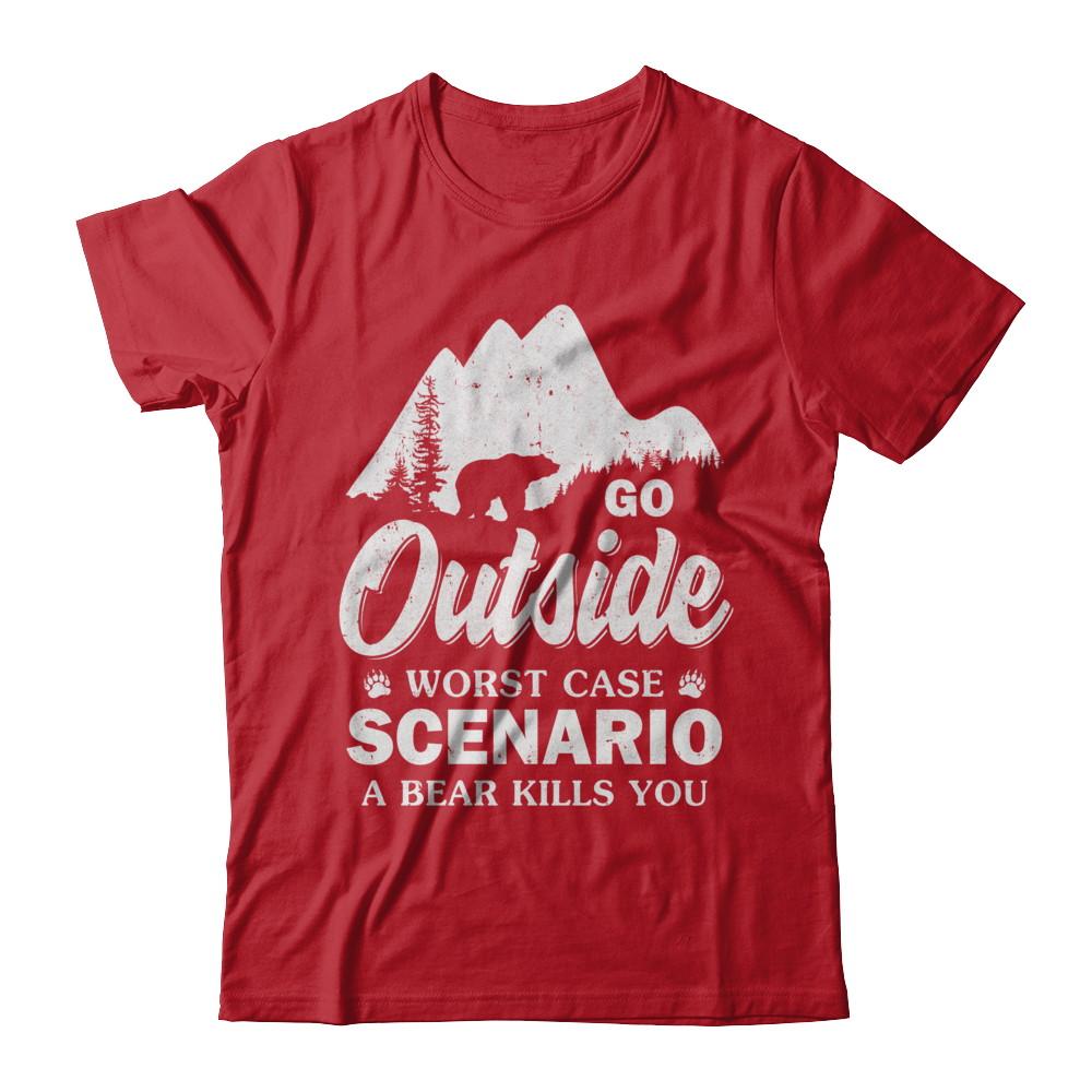 Go Outside Worst Case Scenario A Bear Kills You Hiking Camping-T-Shirt & Hoodie-Classic T-Shirt-Red