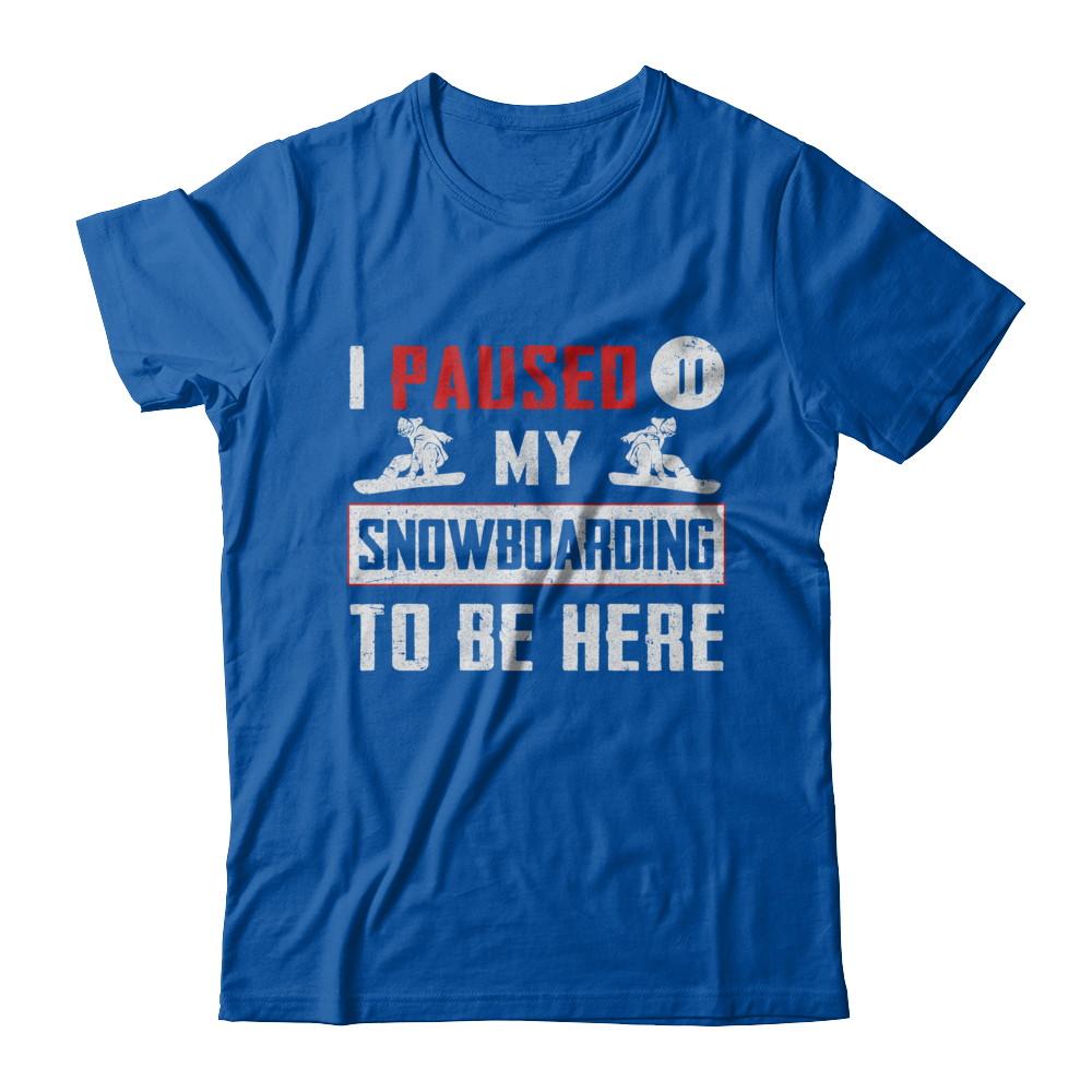 I Paused My Snowboarding To Be Here-T-Shirt & Hoodie-Premium T-Shirt-Royal