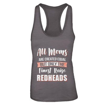 All Moms Are Created Equal But Only The Finest Raise Redheads-T-Shirt & Tank Top-Women's Ideal Racerback Tank-Dark Grey