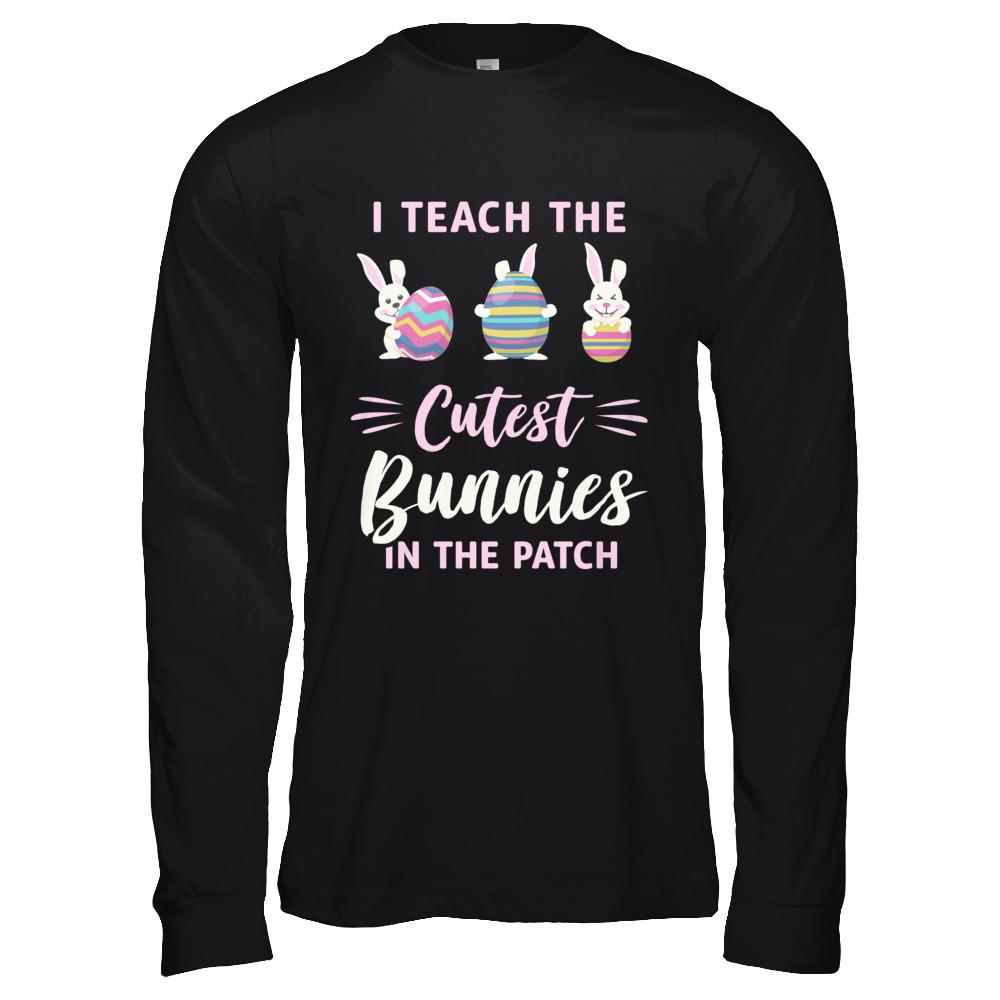 Cute Easter Teachers I Teach The Cutest Bunnies-T-Shirt & Hoodie-Long Sleeve T-Shirt-Black