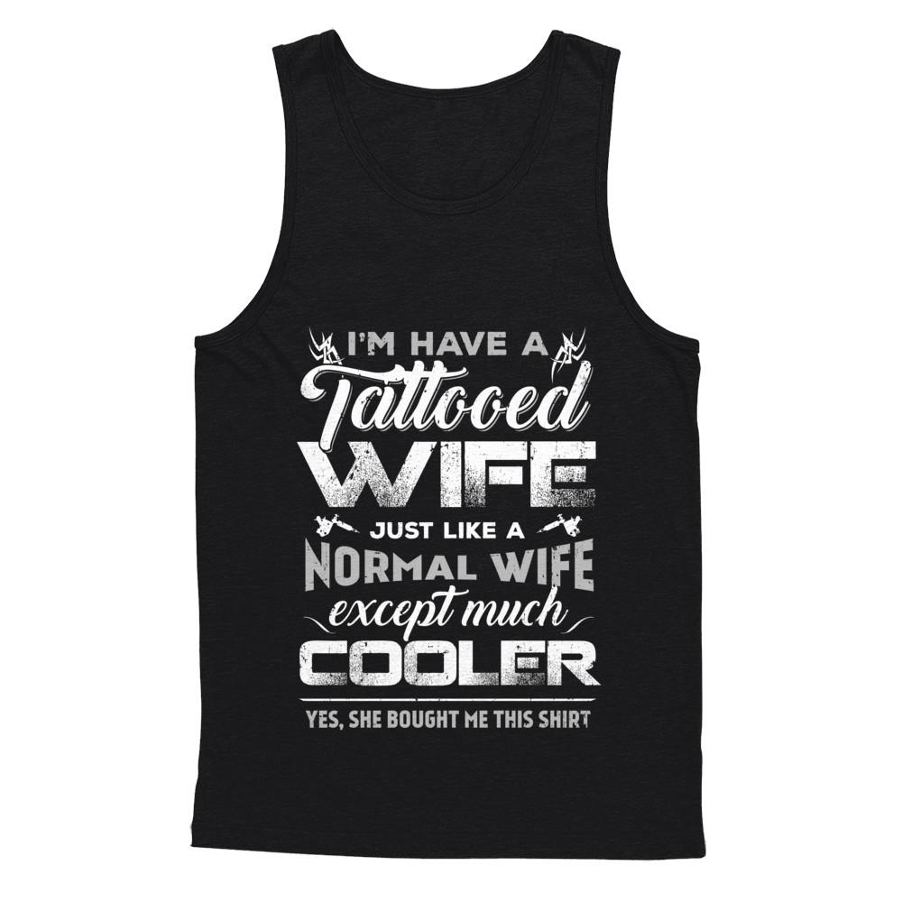 I Have A Tattooed Wife Like A Normal Wife But Cooler-T-Shirt & Hoodie-Unisex Tank-Black