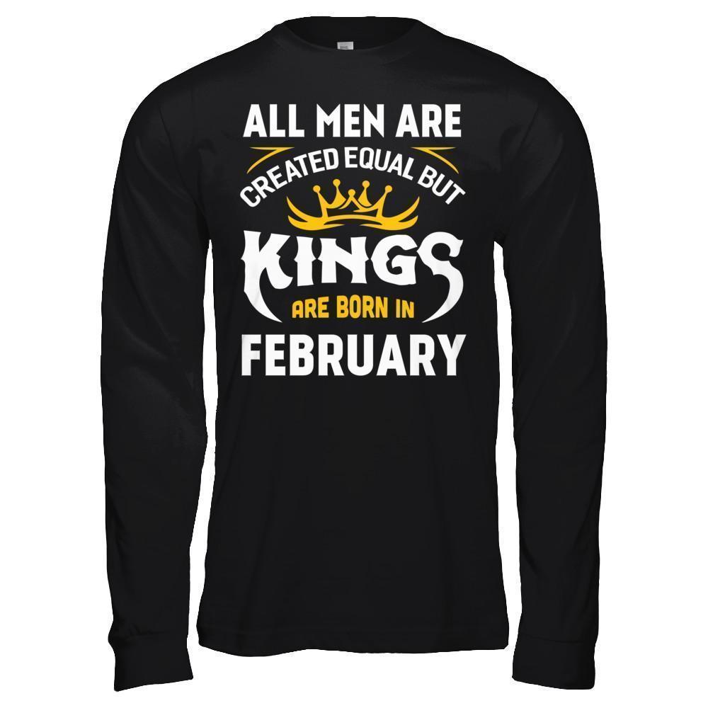 All Men Are Created Equal But Kings Are Born In February-T-Shirt & Hoodie-Long Sleeve T-Shirt-Black