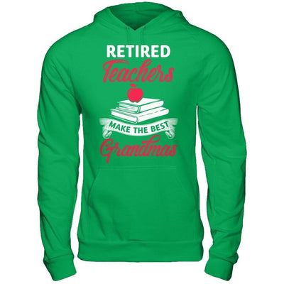 Retired Teachers Make The Best Grandmas-T-Shirt & Hoodie-Pullover Hoodie-Irish Green