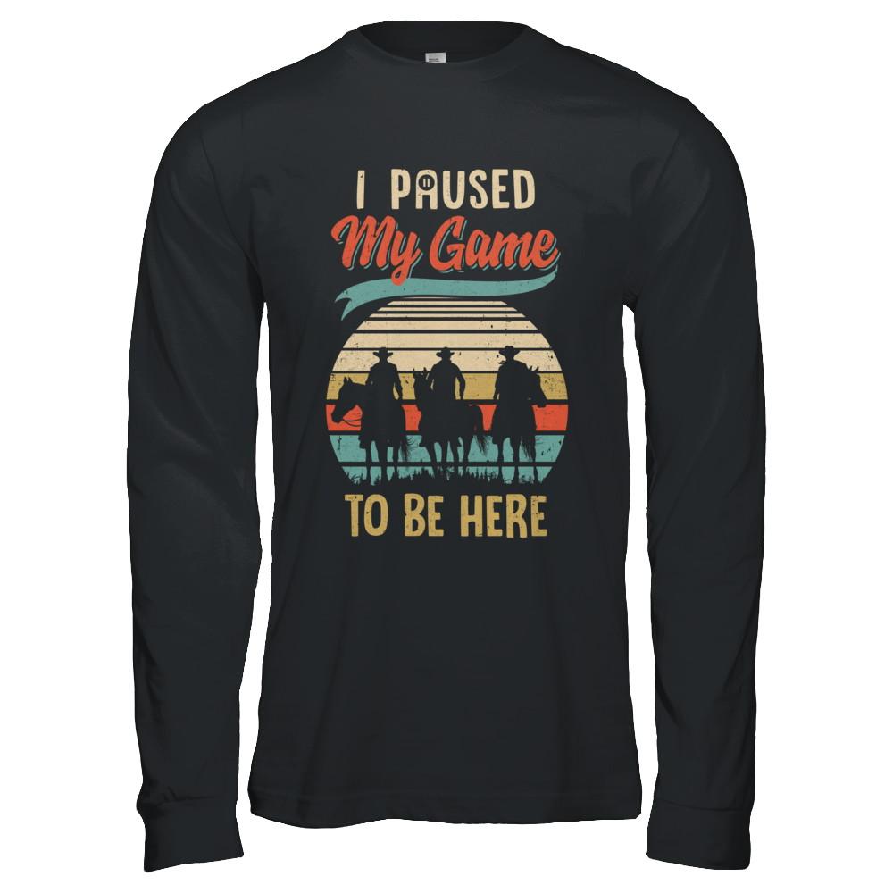 Vintage Cowboy I Paused My Game To Be Here For Gamers-T-Shirt & Hoodie-Long Sleeve T-Shirt-Black