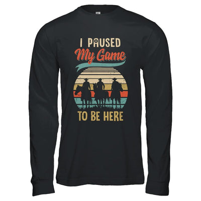 Vintage Cowboy I Paused My Game To Be Here For Gamers-T-Shirt & Hoodie-Long Sleeve T-Shirt-Black