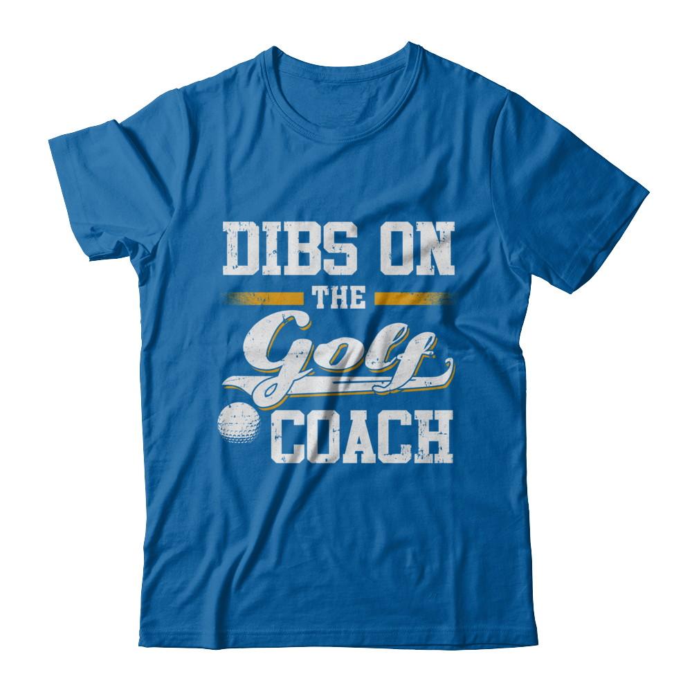 Dibs On The Coach Golf-T-Shirt & Hoodie-Classic T-Shirt-Royal