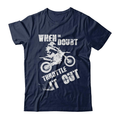 When In Doubt Throttle It Out Dirt Bike Motocross-T-Shirt & Hoodie-Classic T-Shirt-Navy