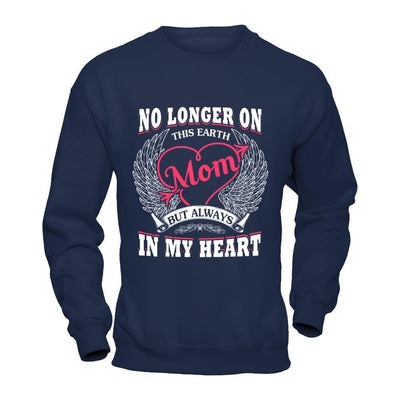 Mom No Longer On This Earth But Always In My Heart-T-Shirt & Hoodie-Crewneck Sweatshirt-Navy