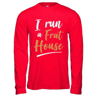 I Run A Frat House-T-Shirt & Hoodie-Long Sleeve T-Shirt-Red
