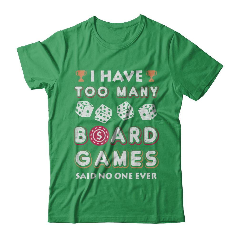 I Have Too Many Boardgames Said No One Ever Gamer-T-Shirt & Hoodie-Premium T-Shirt-Kelly Green
