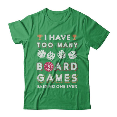 I Have Too Many Boardgames Said No One Ever Gamer-T-Shirt & Hoodie-Premium T-Shirt-Kelly Green
