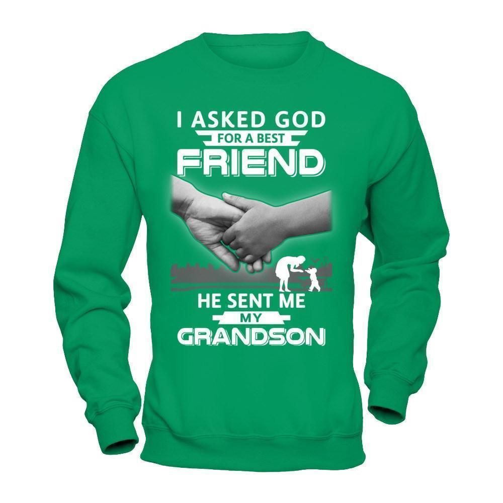 I Asked God For A Best Friend He Sent Me My Grandson-T-Shirt & Hoodie-Crewneck Sweatshirt-Irish Green