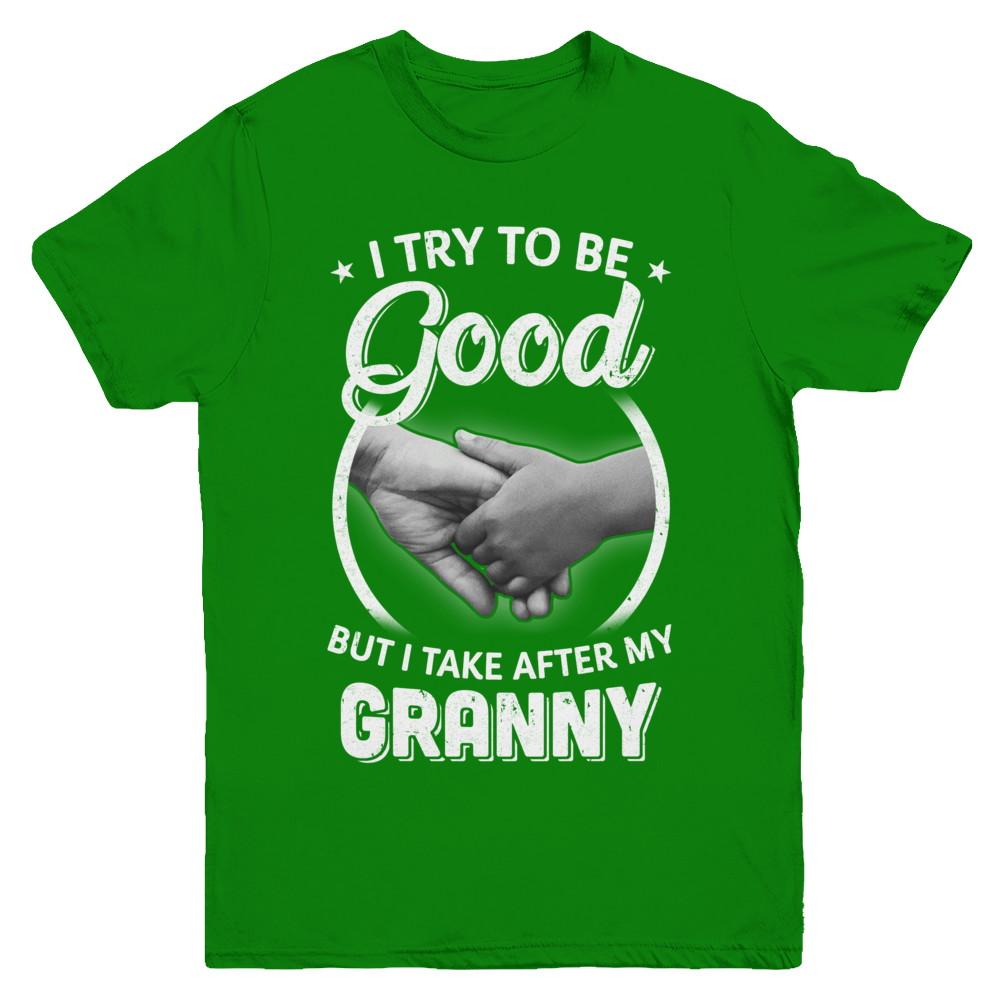 I Try To Be Good But I Take After My Granny Toddler Kids Youth-Youth Shirt-Youth T-Shirt-Irish Green