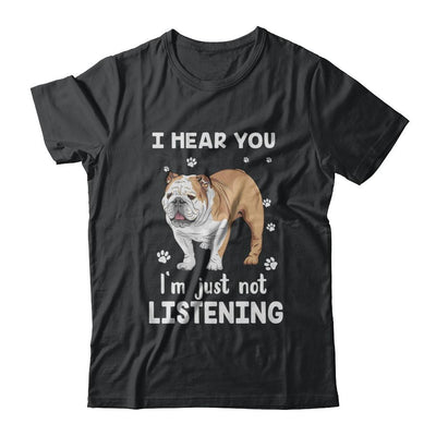 I Hear You I'm Just Not Listening Funny Bulldog-T-Shirt & Hoodie-Classic T-Shirt-Black