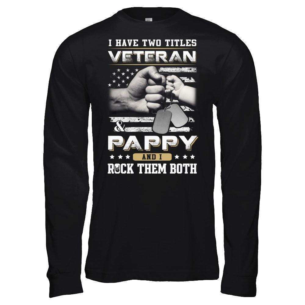 I Have Two Titles Veteran And Pappy-T-Shirt & Hoodie-Long Sleeve T-Shirt-Black