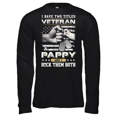 I Have Two Titles Veteran And Pappy-T-Shirt & Hoodie-Long Sleeve T-Shirt-Black