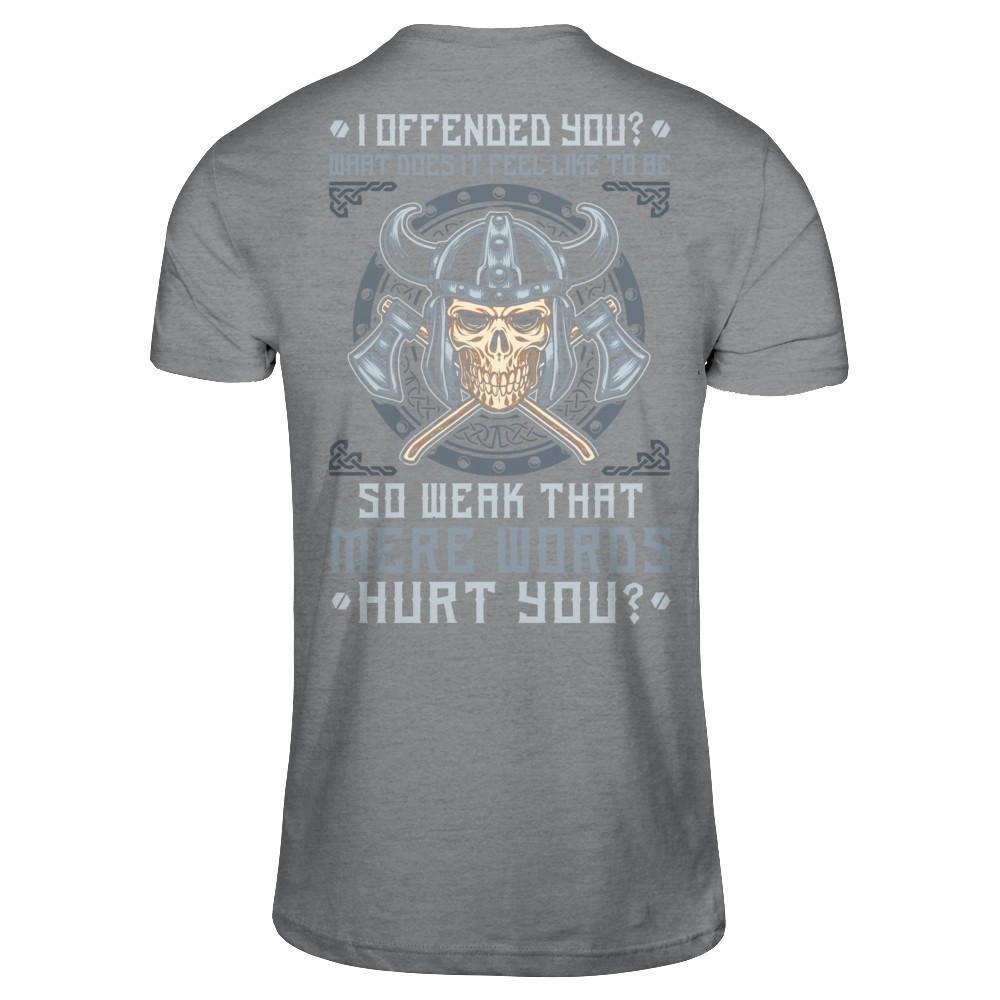 Viking I Offended You What Does It Feel Like To Be So Weak-T-Shirt & Hoodie-Classic T-Shirt-Sport Grey