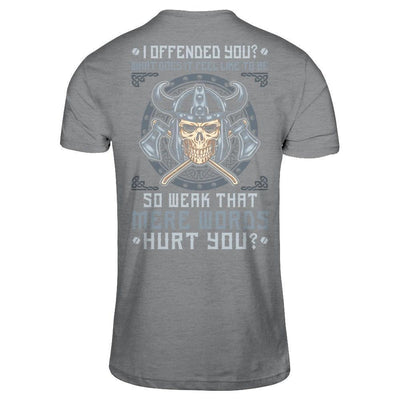 Viking I Offended You What Does It Feel Like To Be So Weak-T-Shirt & Hoodie-Classic T-Shirt-Sport Grey