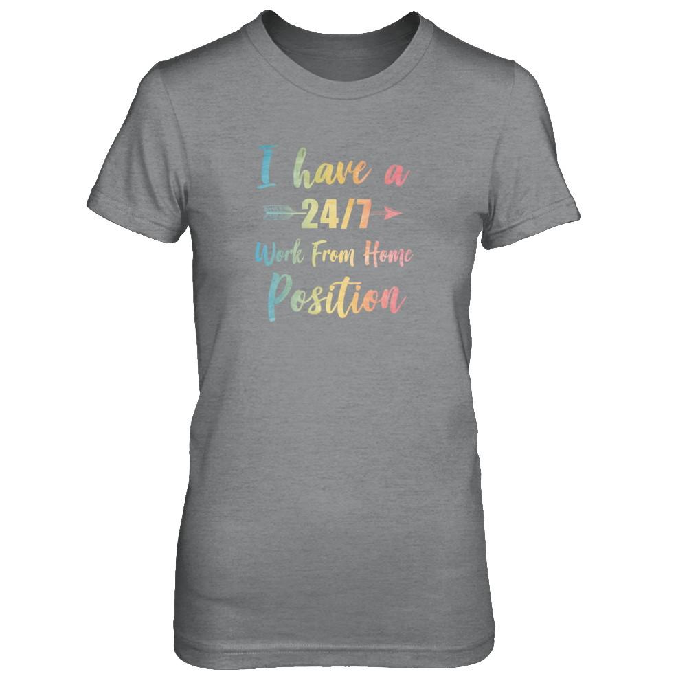 I Have A 24/7 Work From Home Position Funny Mom-T-Shirt & Tank Top-Women's T-Shirt-Sport Grey