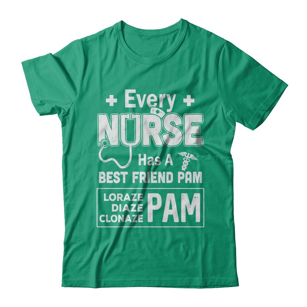 Every Nurse Has A Best Friend Pam-T-Shirt & Hoodie-Classic T-Shirt-Kelly Green