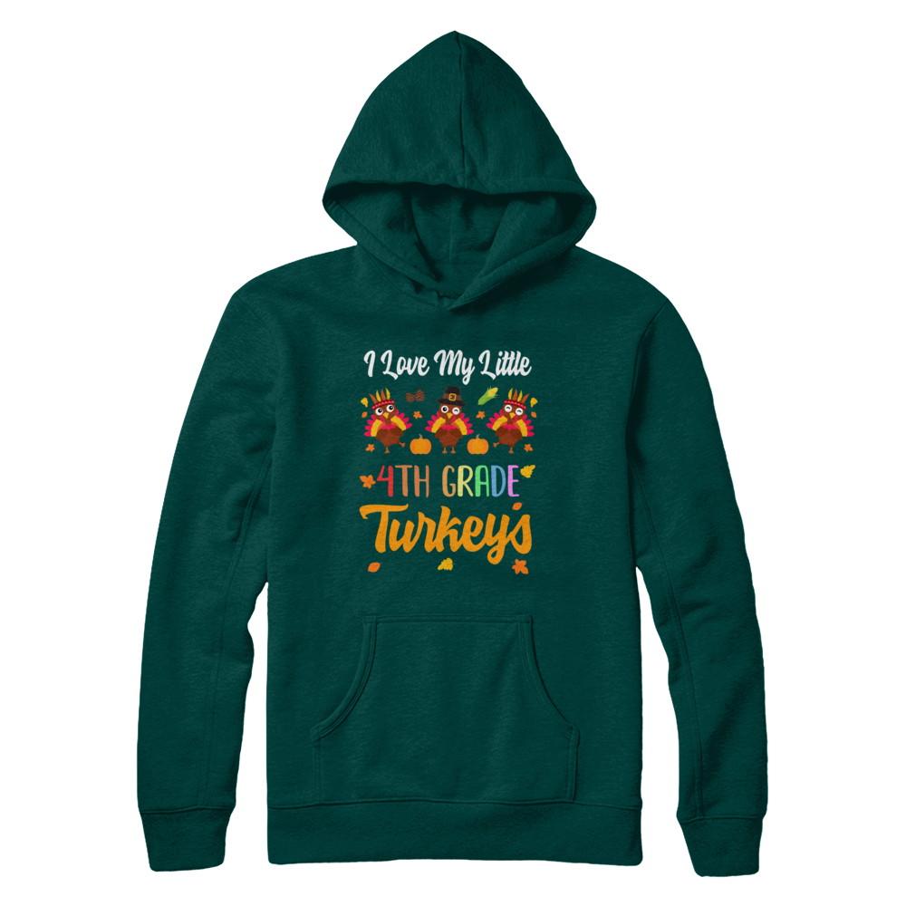 Thankful I Love My Little Fourth Grade Turkeys-T-Shirt & Sweatshirt-Pullover Hoodie-Deep Forest