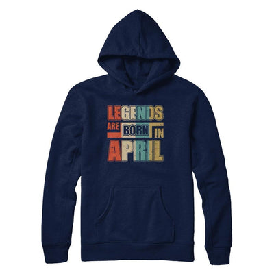 Classic Vintage Legends Are Born In April Birthday-T-Shirt & Hoodie-Pullover Hoodie-Navy