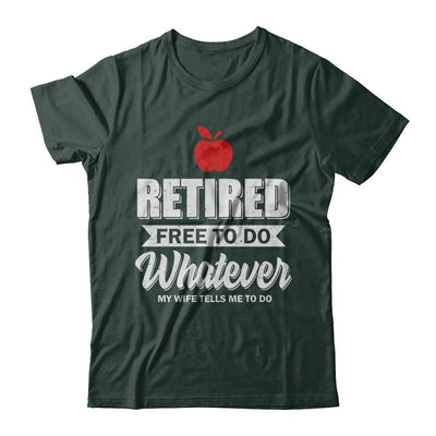Retired Free To Do Whatever My Wife Tells Me To Do Teacher-T-Shirt & Hoodie-Classic T-Shirt-Forest Green