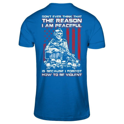 Don't Ever Think That The Reason I'm Peaceful Veteran-T-Shirt & Hoodie-Classic T-Shirt-Royal