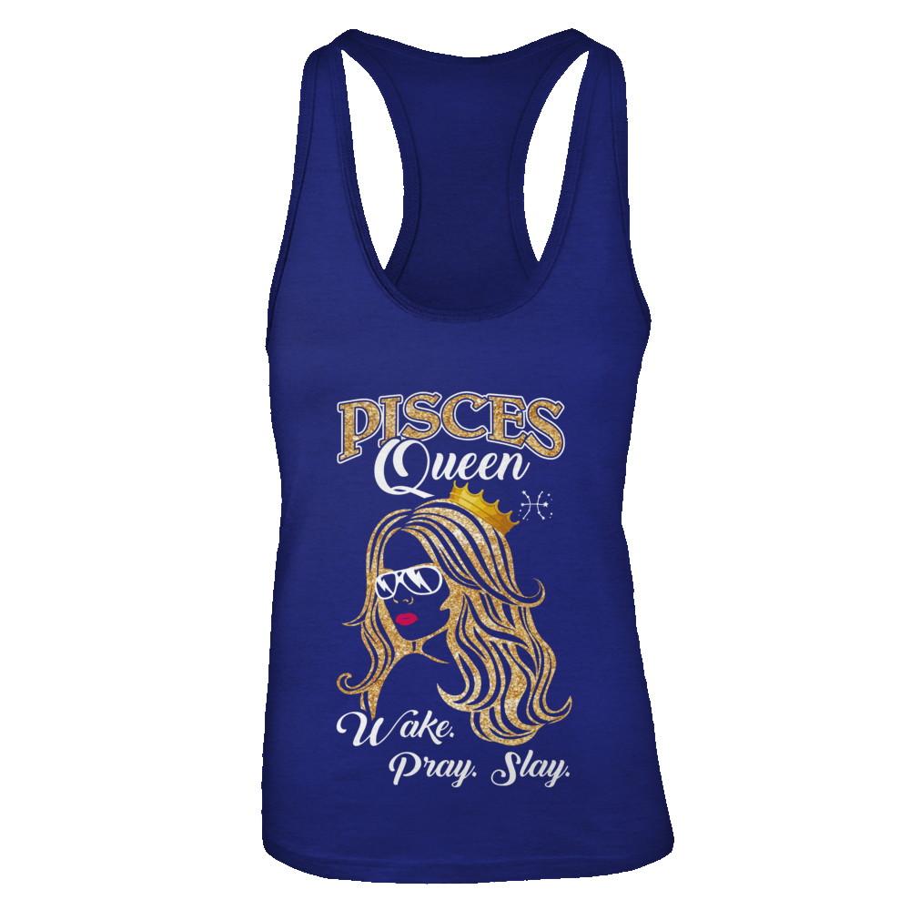 Pisces Queen Wake Pray Slay February March Girl Birthday Gift-T-Shirt & Tank Top-Women's Ideal Racerback Tank-Royal