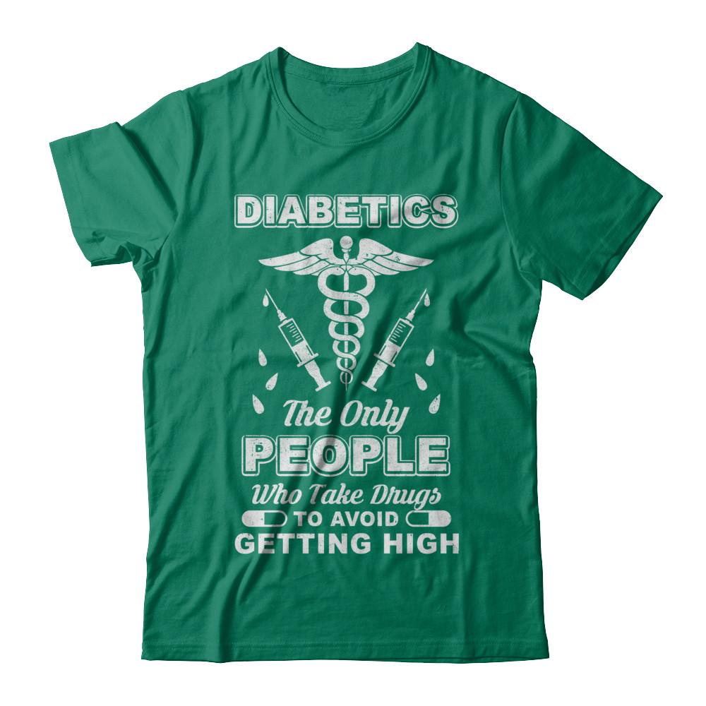 Diabetics Who Take Drugs To Avoid Getting High-T-Shirt & Hoodie-Classic T-Shirt-Kelly Green