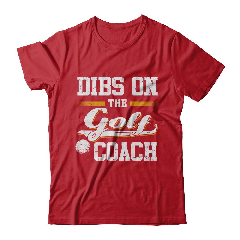 Dibs On The Coach Golf-T-Shirt & Hoodie-Classic T-Shirt-Red