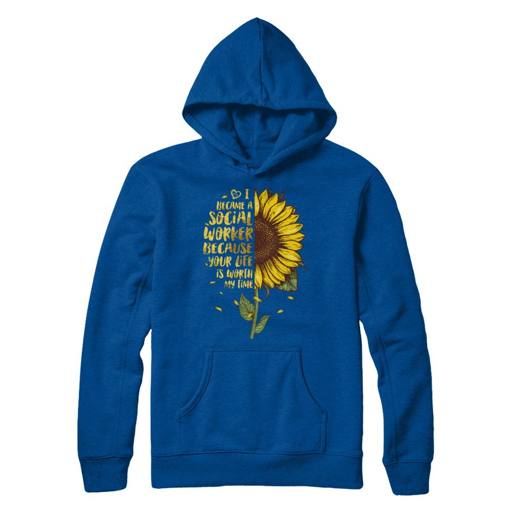 I Became A Social Worker Because Your Life Is Worth My Time-T-Shirt & Hoodie-Pullover Hoodie-Deep Royal